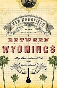 Between Wyomings – Ken Mansfield