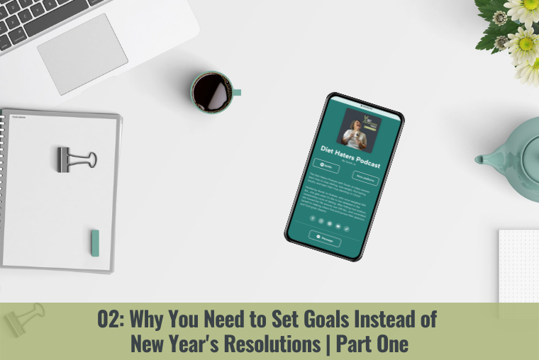 Episode 2: Why You Need to Set Goals Instead of New Year’s Resolutions Part One